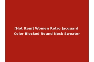 [Hot Item] Women Retro Jacquard Color Blocked Round Neck Sweater