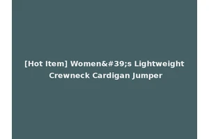 [Hot Item] Women's Lightweight Crewneck Cardigan Jumper
