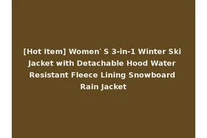 [Hot Item] Women′ S 3-in-1 Winter Ski Jacket with Detachable Hood Water Resistant Fleece Lining Snowboard Rain Jacket