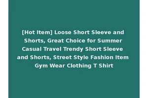 [Hot Item] Loose Short Sleeve and Shorts, Great Choice for Summer Casual Travel Trendy Short Sleeve and Shorts, Street Style Fashion Item Gym Wear Clothing T Shirt