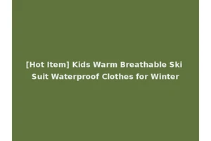 [Hot Item] Kids Warm Breathable Ski Suit Waterproof Clothes for Winter