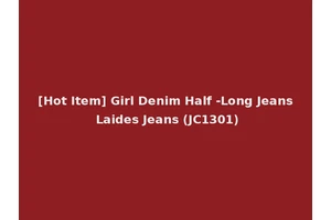 [Hot Item] Girl Denim Half -Long Jeans Laides Jeans (JC1301)