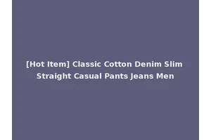 [Hot Item] Classic Cotton Denim Slim Straight Casual Pants Jeans Men