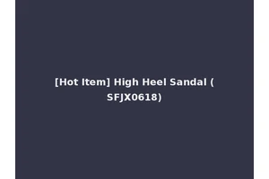 [Hot Item] High Heel Sandal (SFJX0618)