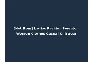[Hot Item] Ladies Fashion Sweater Women Clothes Casual Knitwear