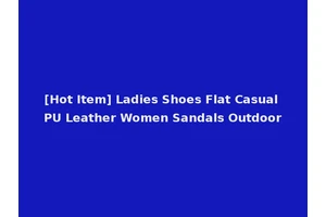 [Hot Item] Ladies Shoes Flat Casual PU Leather Women Sandals Outdoor
