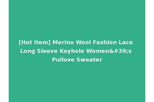 [Hot Item] Merino Wool Fashion Lace Long Sleeve Keyhole Women's Pullove Sweater