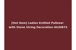 [Hot Item] Ladies Knitted Pullover with Stone String Decoration Ak20872