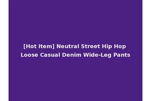 [Hot Item] Neutral Street Hip Hop Loose Casual Denim Wide-Leg Pants