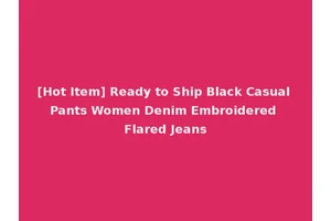 [Hot Item] Ready to Ship Black Casual Pants Women Denim Embroidered Flared Jeans