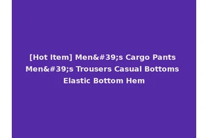 [Hot Item] Men's Cargo Pants Men's Trousers Casual Bottoms Elastic Bottom Hem