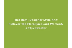 [Hot Item] Designer Style Knit Pullover Top Floral Jacquard Women's Sweater
