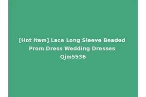 [Hot Item] Lace Long Sleeve Beaded Prom Dress Wedding Dresses Qjm5536