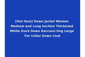 [Hot Item] Down Jacket Women Medium and Long Section Thickened White Duck Down Raccoon Dog Large Fur Collar Down Coat