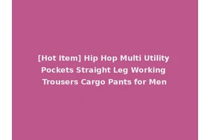 [Hot Item] Hip Hop Multi Utility Pockets Straight Leg Working Trousers Cargo Pants for Men