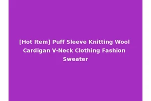 [Hot Item] Puff Sleeve Knitting Wool Cardigan V-Neck Clothing Fashion Sweater