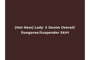 [Hot Item] Lady′ S Denim Overall/Dungaree/Suspender Skirt