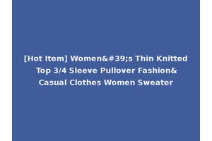 [Hot Item] Women's Thin Knitted Top 3/4 Sleeve Pullover Fashion&Casual Clothes Women Sweater