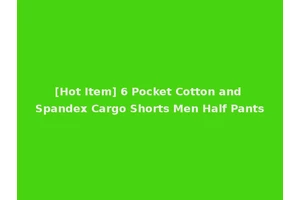 [Hot Item] 6 Pocket Cotton and Spandex Cargo Shorts Men Half Pants