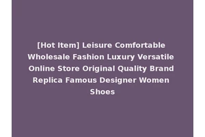 [Hot Item] Leisure Comfortable Wholesale Fashion Luxury Versatile Online Store Original Quality Brand Replica Famous Designer Women Shoes