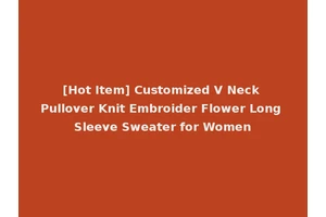 [Hot Item] Customized V Neck Pullover Knit Embroider Flower Long Sleeve Sweater for Women