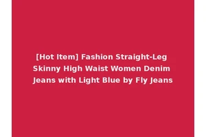[Hot Item] Fashion Straight-Leg Skinny High Waist Women Denim Jeans with Light Blue by Fly Jeans