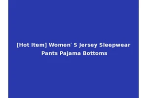 [Hot Item] Women′ S Jersey Sleepwear Pants Pajama Bottoms