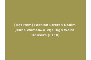 [Hot Item] Fashion Stretch Denim Jeans Women's High Waist Trousers (F110)
