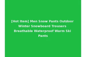 [Hot Item] Men Snow Pants Outdoor Winter Snowboard Trousers Breathable Waterproof Warm Ski Pants
