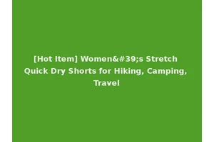 [Hot Item] Women's Stretch Quick Dry Shorts for Hiking, Camping, Travel