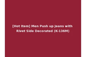 [Hot Item] Men Push up Jeans with Rivet Side Decorated (K-136M)