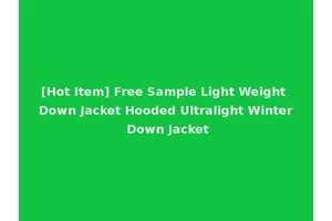 [Hot Item] Free Sample Light Weight Down Jacket Hooded Ultralight Winter Down Jacket