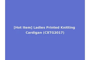 [Hot Item] Ladies Printed Knitting Cardigan (CXTG2017)