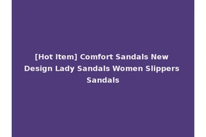 [Hot Item] Comfort Sandals New Design Lady Sandals Women Slippers Sandals