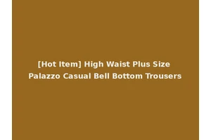 [Hot Item] High Waist Plus Size Palazzo Casual Bell Bottom Trousers