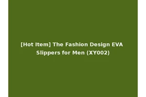 [Hot Item] The Fashion Design EVA Slippers for Men (XY002)