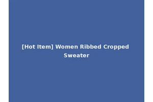 [Hot Item] Women Ribbed Cropped Sweater