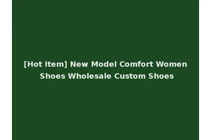 [Hot Item] New Model Comfort Women Shoes Wholesale Custom Shoes