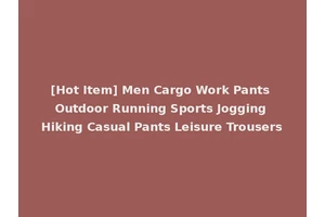 [Hot Item] Men Cargo Work Pants Outdoor Running Sports Jogging Hiking Casual Pants Leisure Trousers