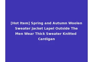 [Hot Item] Spring and Autumn Woolen Sweater Jacket Lapel Outside The Men Wear Thick Sweater Knitted Cardigan