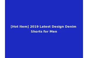 [Hot Item] 2019 Latest Design Denim Shorts for Men