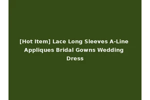 [Hot Item] Lace Long Sleeves A-Line Appliques Bridal Gowns Wedding Dress