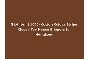 [Hot Item] 100% Cotton Colour Stripe Closed Toe House Slippers to Hongkong