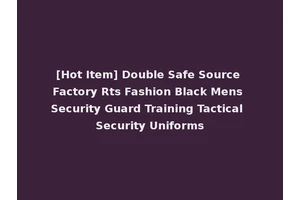 [Hot Item] Double Safe Source Factory Rts Fashion Black Mens Security Guard Training Tactical Security Uniforms