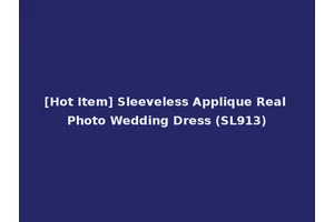 [Hot Item] Sleeveless Applique Real Photo Wedding Dress (SL913)