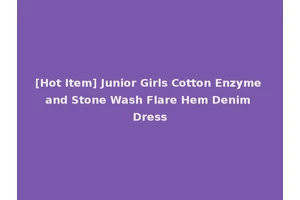 [Hot Item] Junior Girls Cotton Enzyme and Stone Wash Flare Hem Denim Dress