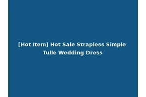 [Hot Item] Hot Sale Strapless Simple Tulle Wedding Dress