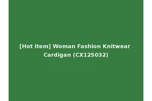 [Hot Item] Woman Fashion Knitwear Cardigan (CX12S032)