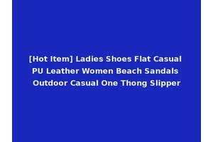 [Hot Item] Ladies Shoes Flat Casual PU Leather Women Beach Sandals Outdoor Casual One Thong Slipper
