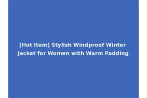 [Hot Item] Stylish Windproof Winter Jacket for Women with Warm Padding
